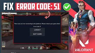 How to Fix Valorant Error Code 51 in Windows 11 | There Was an Error Connecting to the Platform