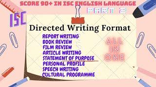 Directed Writing Format - ALL FORMATS- ISC Paper 1| SCORE 90+ IN ISC ENGLISH LANGUAGE|| PART 2