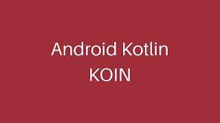 Android Kotlin KOIN Dependency Injection Tutorial