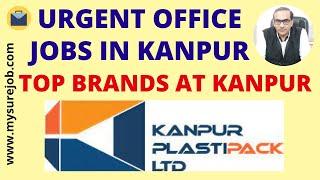 Jobs 2024 | Urgent Jobs | Jobs @ Kanpur Plastic | Job For Experienced | Jobs In Kanpur