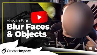 How to Blur Faces and Objects in YouTube Videos (in YouTube Editor)