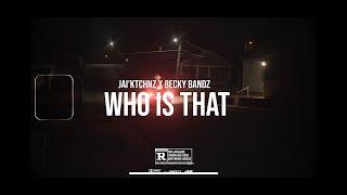 Jai Ktchnz x Becky Bandz - Who is That