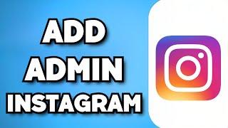 How To Add Admin On Instagram Page (2024 Guide)