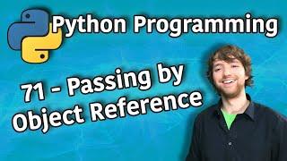Python Programming 71 - Passing by Object Reference