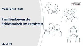 Schichtwechsel - Familienzeit- Familienbewusste Schichtarbeit im Praxistest- Panel- #Multi24