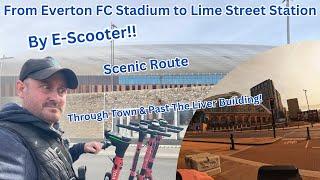 Everton Stadium at Bramley Moore Dock To Lime Street Station by E-Scooter!