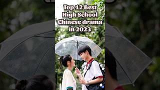 Top 12 Best High school Chinese drama  in 2023 Part-1 #kdrama #cdramas #asiadramas