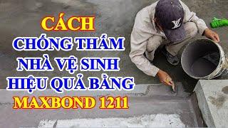 Cách chống thấm nhà vệ sinh bằng Maxbond 1211| Vật liệu chống thấm tốt nhất cho nhà vệ sinh