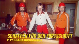 Schaffen für den Fortschritt mit Klaus Kosmonaut