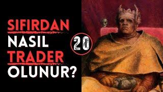 SIFIRDAN NASIL TRADER OLUNUR ? B20