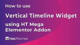 How to use Vertical Timeline Widget using HT Mega Elementor Addon | Part 20