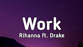 Rihanna - Work ft. Drake (Lyrics)