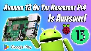 Android 13 On The Raspberry Pi 4 - The Best Way To Play Media And Games On The Go!