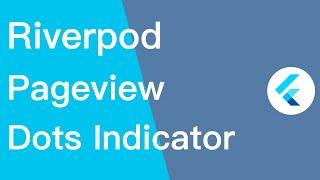 Flutter Riverpod Tutorial | PageView and Dots Indicator