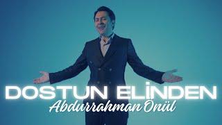 ABDURRAHMAN ÖNÜL - DOSTUN ELİNDEN | 2024