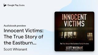 Innocent Victims: The True Story of the… by Scott Whisnant · Audiobook preview