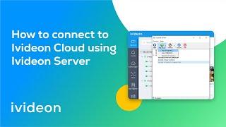 How to connect a camera to the Ivideon Cloud using the Ivideon Server