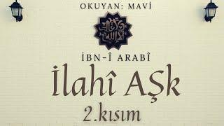 İlahî Aşk - İbn-i Arabî (Sesli Kitap - İkinci Kısım) 2/2 - SON