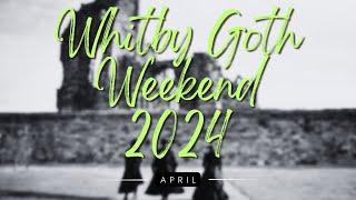 WHITBY GOTH WEEKEND APRIL 2024