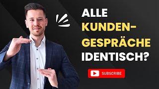 Mit jedem Kunden das identische Gespräch?