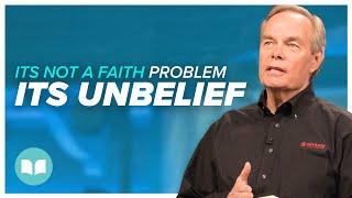 It's Not a Faith Problem, It's Your Unbelief | Andrew Wommack | Living Word Christian Center