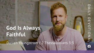 God Is Always Faithful | 2 Thessalonians 3:3 | Our Daily Bread Video Devotional