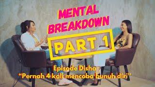 Mental Breakdown - DISHA DEVINA PERNAH BUNUH DIRI 4 KALI  (PART 1)
