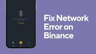 How to fix Networks Error in Binance I Binance Network Error