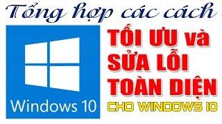 Chu Đặng Phú TỔNG HỢP CÁC CÁCH TÔI ƯU WINDOWS 10 - Tips to improve PC performance in Windows 10