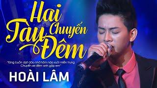 Hai Chuyến Tàu Đêm - Hoài Lâm | Official Music Video