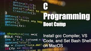 C Programming Boot Camp: [1.1A] Install GCC Compiler, VS Code, and Set Bash Shell on MacOS