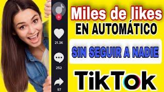 MILES DE LIKES  en AUTOMÁTICO Y SIN SEGUIR A NADIE  TIKTOK