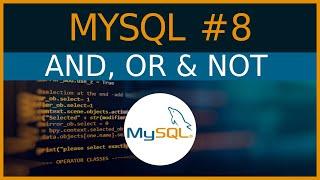 AND, OR and NOT Operators - #8 MySQL tutorial for Beginners