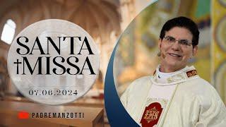 SANTA MISSA AO VIVO | 07/06/2024 | @PadreManzottiOficial