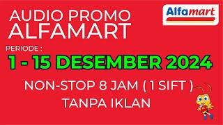 AUDIO PROMO ALFAMART 1-15 DESEMBER 2024 - NON STOP 8 JAM ( 1 SIFT ) TANPA IKLAN