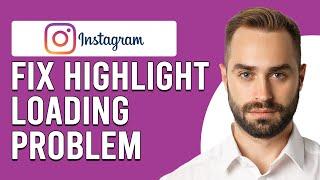 How To Fix Instagram Highlight Loading Problem (Updated)