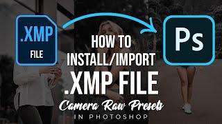 How to Import/Install Camera Raw Presets in Photoshop | Import XMP File | Photoshop Tutorial