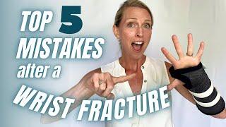 Top 5 Mistakes to AVOID after a Wrist Fracture or Injury