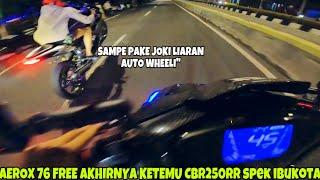 AEROX 300CC vs CBR250RR SPEKAN IBUKOTA‼️IMBANG SAMPAI PAKE JOKI LIARAN