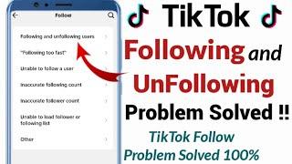 Tiktok Follow and Unfollow Problem Solved 2024 | Tiktok Follow Back Problem Solve | Tiktok Following