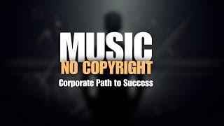 Background music no copyright Corporate | Corporate Path to Success | 02:26