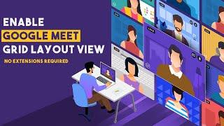 How To Enable Google Meet Grid Layout View | No Extension Required