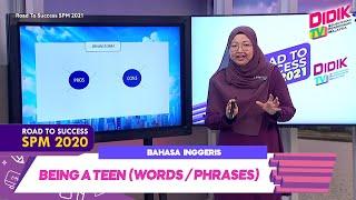 DidikTV Road To Success SPM 2021| Bahasa Inggeris : Being A Teen  (Words / Phrases)