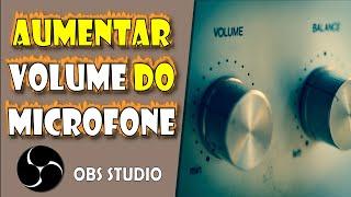 Como AUMENTAR o VOLUME do MICROFONE no OBS Studio