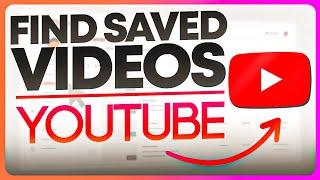 How to Find Saved Videos on YouTube App and Desktop