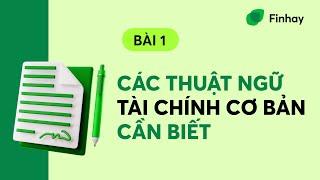 BÀI 1: CÁC THUẬT NGỮ TÀI CHÍNH CƠ BẢN CẦN BIẾT | Finhay