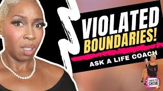 He Violated My Boundaries! Life Coach LIVE 323-488-3149