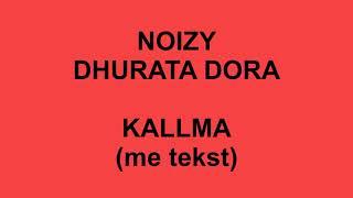 Noizy ft Dhurata Dora - Kallma ( me tekst / lyrics )