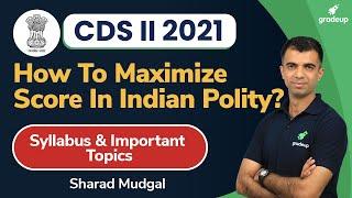 CDS II 2021 | How To Maximize Score In Indian Polity? | Syllabus & Important Topics | Gradeup