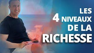 Les 4 niveaux de la richesse que vous devez maîtriser !